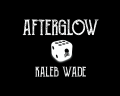 Afterglow by Kaleb Wade